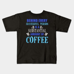 Substantial Amount Of Coffee Kids T-Shirt